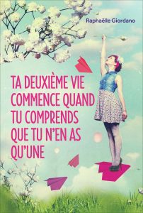 ta-deuxieme-vie-commence-quand-tu-comprends-que-tu-n-en-as-qu-une