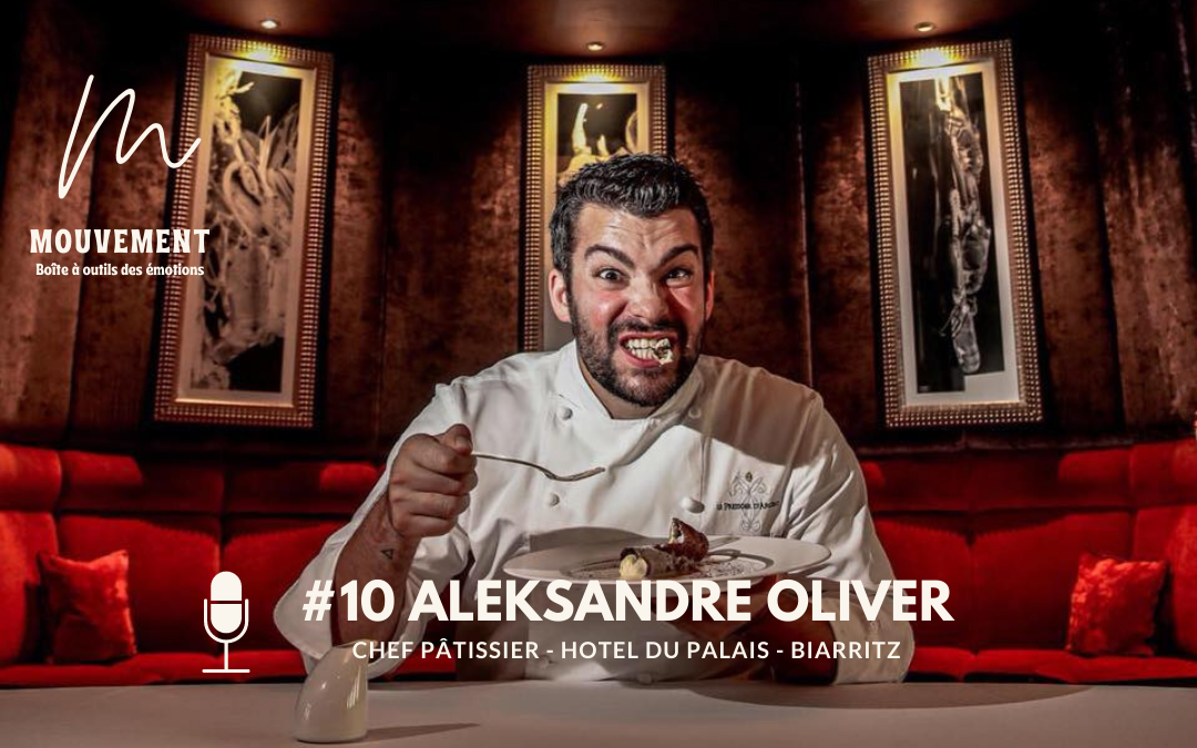 PODCAST #10 Aleksandre Oliver – Des desserts remplis d&rsquo;émotions