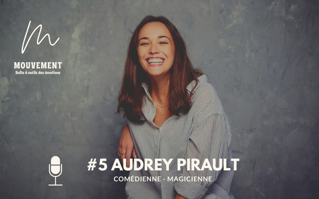 PODCAST #5 Audrey Pirault – Pas besoin d’aller loin pour découvrir qui tu es