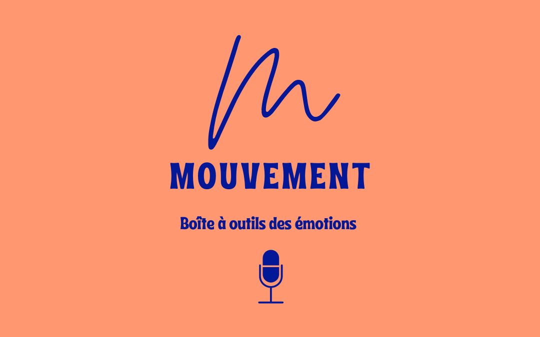 un podcast pour mieux comprendre nos émotions, les déculpabiliser et apprendre à mieux les gérer.