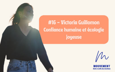 #15 Victoria Guillomon – Confiance humaine et écologie heureuse