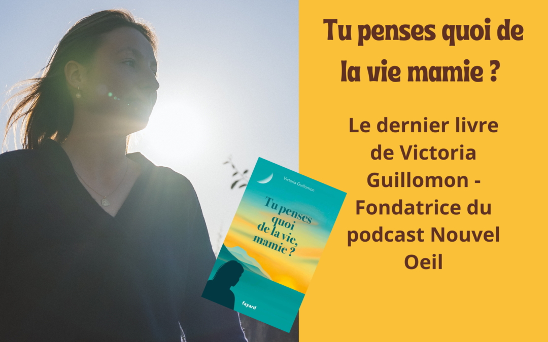 Tu penses quoi de la vie Mamie ? Victoria Guillomon